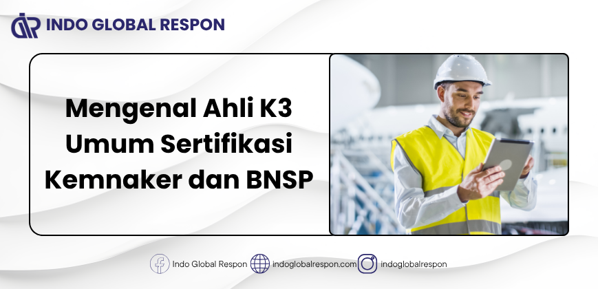 Mengenal-Ahli-K3-Umum-Sertifikasi-Kemnaker-dan-BNSP.png